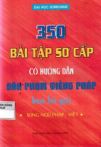 350 bài tập sơ cấp - Có hướng dẫn Văn phạm Tiếng Pháp kèm lời giải
