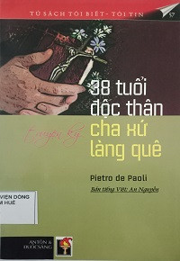 38 tuổi độc thân - Truyện ký Cha xứ làng quê