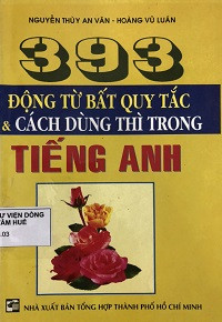 393 động từ bất quy tắc và cách dùng thì trong tiếng anh