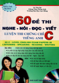 60 đề thi nghe - nói - đọc - viết - Luyện thi chứng chỉ C tiếng Anh