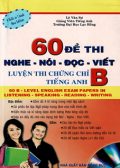 60 đề thi nghe - nói - đọc - viết - Luyện thi chứng chỉ B tiếng Anh