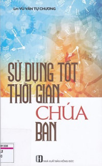 Sử dụng tốt thời gian Chúa ban