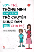 90% trẻ thông minh nhờ cách trò chuyện đúng đắn của cha mẹ