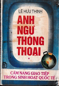 Anh ngữ thông thoại - Cẩm nang giao tiếp trong sinh hoạt quốc tế  (t2)