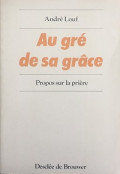 Au gré de sa grâce - Propos sur la prière