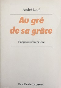 Au gré de sa grâce - Propos sur la prière