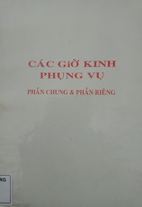 Phụng vụ Các giờ kinh - Phần chung & Phần riêng