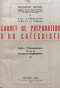 Carnet de préparation d'un Catéchiste -  Pédagogiques Tome II Grace & Sacrements
