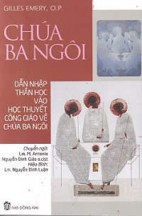 Chúa Ba Ngôi - Dẫn nhập Thần học vào Học thuyết Công giáo về Chúa Ba Ngôi