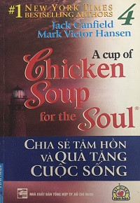 Chicken Soup for the Soul (t4) Chia sẻ tâm hồn và quà tặng cuộc sống