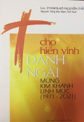 Cho hiển vinh danh Ngài - Mừng Kim khánh Linh mục (1971-2021)