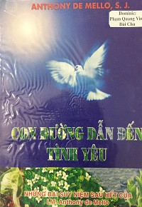 Con đường dẫn đến tình yêu - Những bài suy niệm sau hết của Lm Anthony de Mello