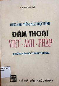 Tiếng Anh - Tiếng Pháp thực hành - Đàm thoại Việt - Anh - Pháp