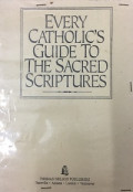 Every Catholic's Guide to the Sacred Scriptures