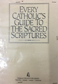 Every Catholic's Guide to the Sacred Scriptures