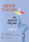Giải đáp thắc mắc cho người trẻ Công Giáo (t4)