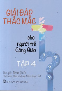 Giải đáp thắc mắc cho người trẻ Công Giáo (t4)