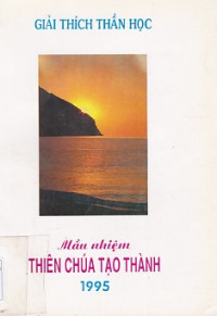 Giải thích thần học - Mầu nhiệm Thiên Chúa tạo thành