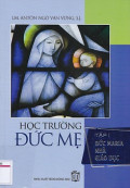Học trường Đức Mẹ (t1): Đức Maria nhà giáo dục
