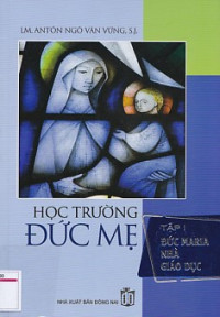 Học trường Đức Mẹ (t1): Đức Maria nhà giáo dục