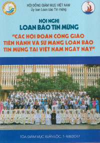 Hội nghị Loan báo Tin Mừng - Các hội đoàn Công giáo tiến hành và Sứ mạng loan báo Tin Mừng tại Việt Nam ngày nay