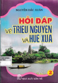 Hỏi đáp về Triều Nguyễn và Huế xưa - (t2)