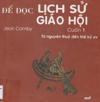 Để đọc lịch sử Giáo Hội (t1) Từ nguyên thủy đến thế kỷ XV