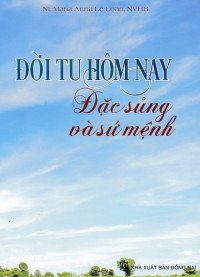 Đời tu hôm nay - Đặc sủng và sứ mệnh