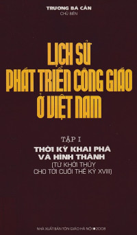 Lịch sử phát triển Công giáo ở Việt Nam (t1) Khai phá và hình thành