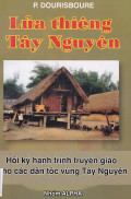 Lửa thiêng Tây Nguyên - Hồi ký hành trình truyền giáo cho các dân tộc vùng Tây Nguyên