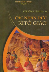 Đời sống tâm linh (t12) Các nhân đức Kitô giáo