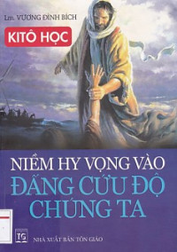 Kitô Học - Niềm hy vọng vào Đấng cứu độ chúng ta