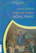 Đời sống tâm linh (t14) Niềm hy vọng hồng phúc