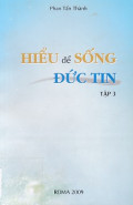 Hiểu để sống đức tin (t3)