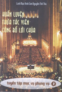 Tuyển tập mục vụ phụng vụ (t2): Huấn luyện thừa tác viên công bố Lời Chúa