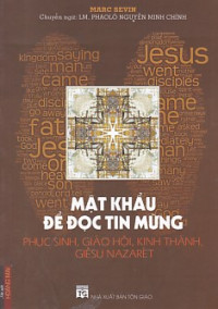 Mật khẩu để đọc Tin Mừng - Phục Sinh, Giáo Hội, Kinh Thánh, Giêsu Nazarét