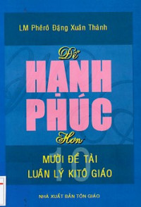 Để hạnh phúc hơn - Mười đề tài luân lý Kitô giáo