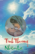 Tình thương nhiệm lạ - 101 Câu chuyện về tình thương của Mẹ