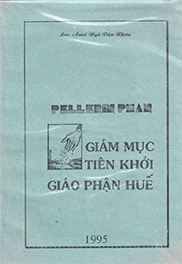 Pellerin Phan - Giám mục tiên khởi Giáo phận Huế