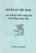Huyền sử Việt Nam - Con đường luyện vàng của Con Rồng Cháu Tiên