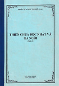 Thiên Chúa Độc Nhất và Ba Ngôi (p1)