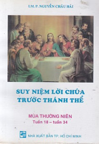 Suy niệm Lời Chúa trước Thánh Thể - Mùa thường niên (Tuần 18 - tuần 34)