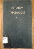 Initiation Théologique - t1: Les sources de la Théologie