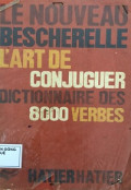 Le Nouveau Bescherelle - L'Art de Conjuguer Dictionnaire des 8000 Verbes