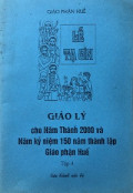 Giáo lý cho Năm thánh 2000 và năm kỷ niệm 150 năm thành lập Giáo phận Huế (t4)