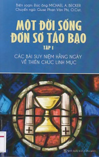 Một đời sống đơn sơ táo bạo - (t1): Các bài suy niệm hằng ngày về thiên chức Linh mục