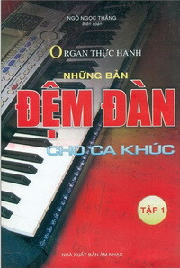 Organ thực hành những bản đệm đàn cho ca khúc (t1)