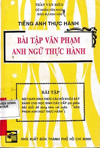 Tiếng anh thực hành - Bài tập văn phạm anh ngữ thực hành