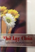 Thờ lạy Chúa - Các bài suy niệm trong giờ chầu Thánh Thể