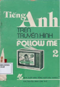 Tiếng anh trên truyền hình - Follow me (t2)